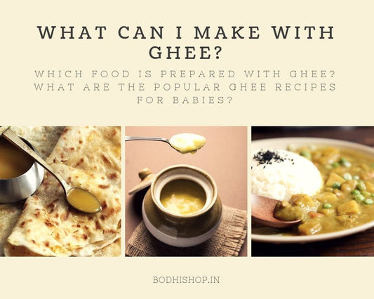 What can I make wth Ghee? Which food is prepared with ghee? What are popular Ghee recipes for babies?