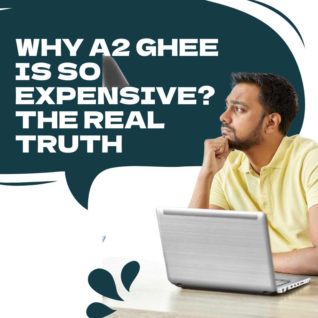 Why A2 Ghee Is So Expensive?