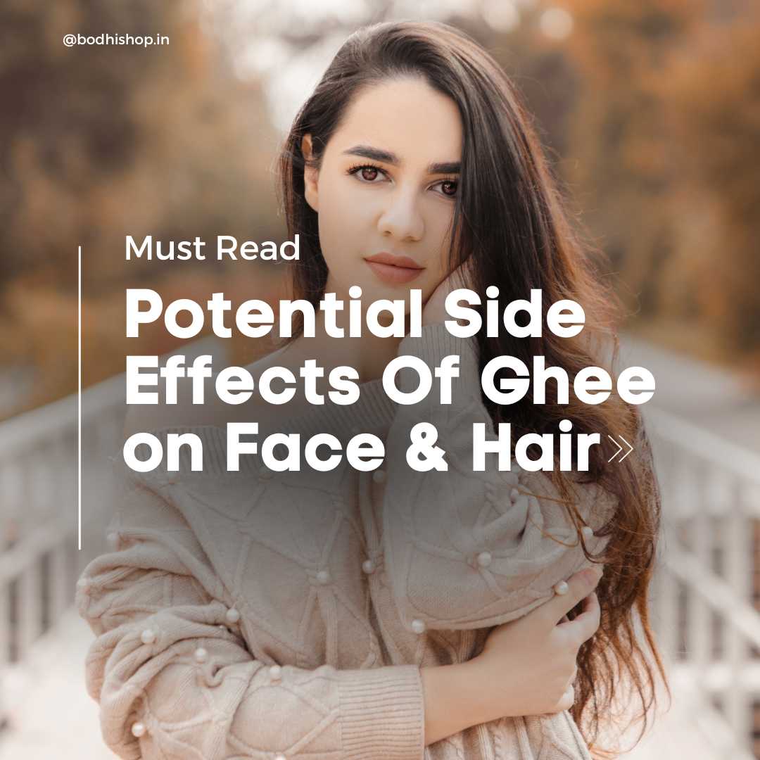 Potential side effects of ghee on face and hair : Must Read