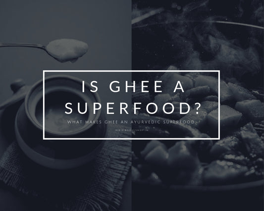 Ghee is an Ayurvedic superfood